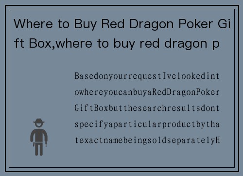 Where to Buy Red Dragon Poker Gift Box,where to buy red dragon poker gift box